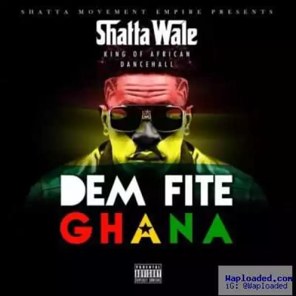 Shatta Wale - Dem A Fite Ghana